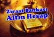 Altın Hesabı Avantajları Ziraat Bankası'nda