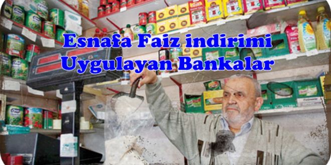 Esnafa Faiz İndirimi Uygulayan Bankalar