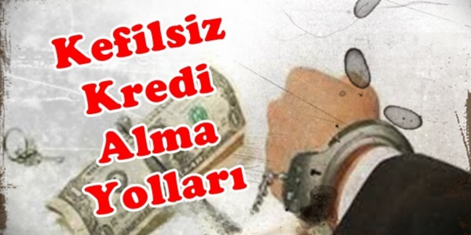 Kefilsiz Kredi Nasıl Çekilir