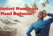 Müşteri Numarası Nasıl Bulunur