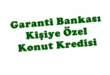 garanti-bankasi-kisiye-ozel-konut-kredisi