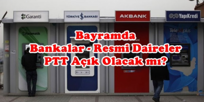 bayramda bankalar açık mı